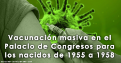 Vacunación masiva en el Palacio de Congresos para nacidos de 1955 a 1958