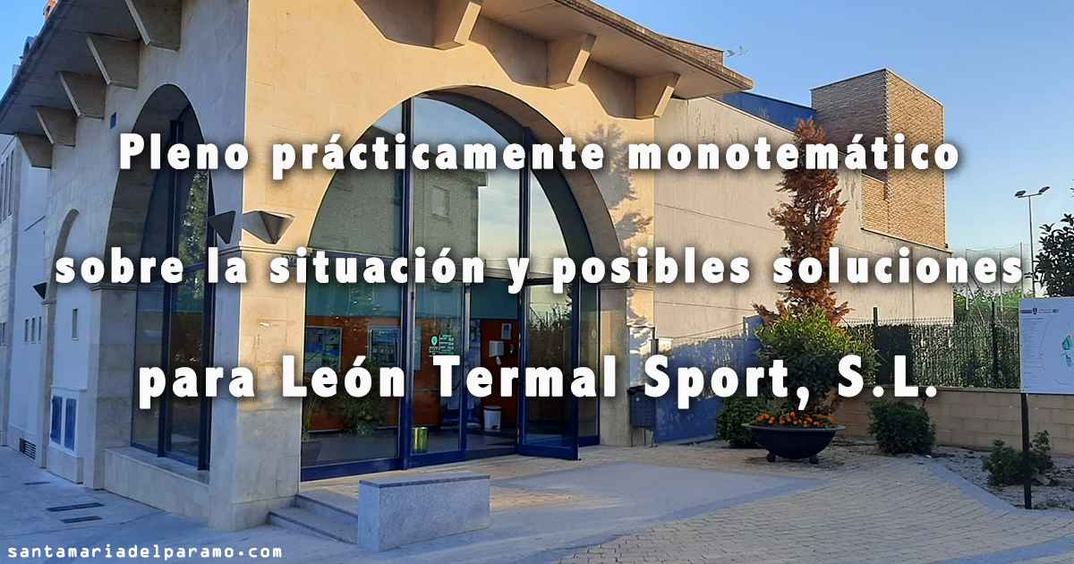 Pleno, prácticamente monotemático, sobre la situación y posibles soluciones para León Termal Sport, S.L.